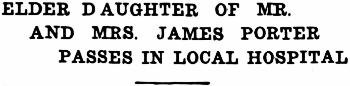 Headline: Elder Daughter of Mr. and Mrs. James Porter Passes in Local Hospital, 1938