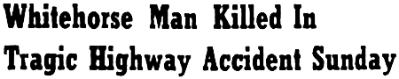 Whitehorse Man, William Powell, Killed In Tragic Highway Accident Sunday, 1950