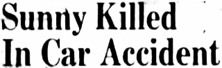Headline: Sunny Killed In Car Accident, 1956