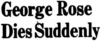 Headline: George Rose Dies Suddenly, 1962