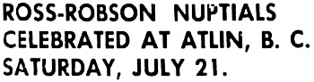 Headline: Ross-Robson Nuptials Celebrated at Atlin, 1945