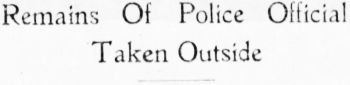 Remains Of Police Official Taken Outside, 1928