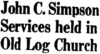 Headline: John C. Simpson Services held in Old Log Church, 1959
