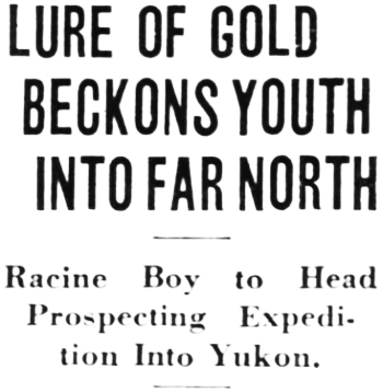 Headline: Lure of Gold Beckons Youth Into Far North, 1934
