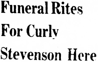Headline: Funeral Rites For Curly Stevenson Here, 1959