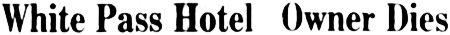 White Pass Hotel Owner Dies, 1957