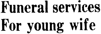 Funeral services for young wife