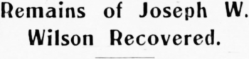Remains of Joseph W. Wilson Found, 1925
