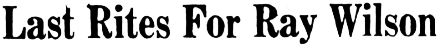 Headline: Last Rites For Ray Wilson, 1961