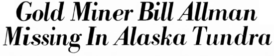 Headline: Gold Miner Bill Allman Missing in the Alaska Tundra, 1983