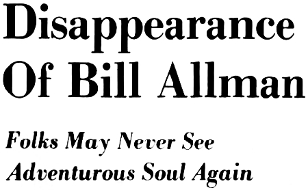 Headline: Disappearance Of Bill Allman. Folks May Never See Adventurous Soul Again, 1984