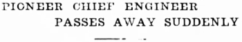 Headline: Pioneer Chief Engineer Passes Away Suddenly, 1935