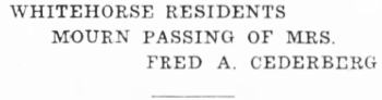 Headline: Whitehorse Residents Mourn Passing of Mrs. Fred A. Cederberg