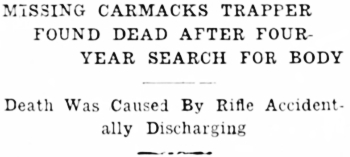 Headline: Missing Carmacks Trapper Found Dead After Four-Year Search For Body, 1936