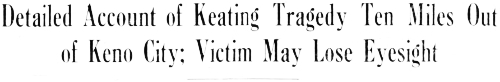 Headline: Detailed Account of Keating Tragedy Ten Miles Out of Keno City; Victim May Lose Eyesight, 1933