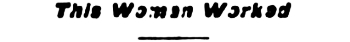 Headline: This Woman Worked, 1905