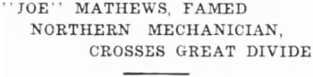 Headline: Joe Mathews, Famed Northen Mechanician, Crosses Great Divide, 1935