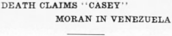 Headline: Death Claims Casey Moran in Venezuela, 1934.