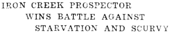 Headline: Prospector E. J. Osberg Barely Survives Iron Creek, 1934