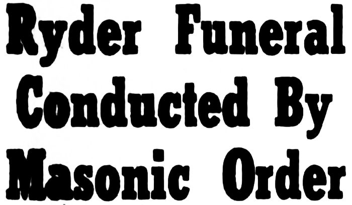 Headline: Ryder Funeral Condfucted By Masonic Ordeer, 1950