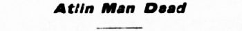 Headline: Atlin Man Dead, 1906