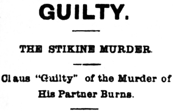 Headline: Claus Guilty of the Murder of His Partner Burns, 1898