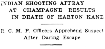 Headline: Indian Shooting Affray at Champagne Results in Death of Harton Kane, 1936