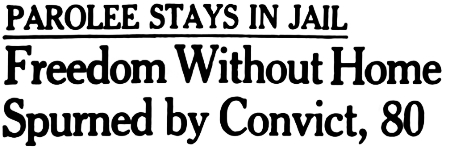 Headline: Freedom Without Home Spurned by 80-Year-Old Convict, 1948