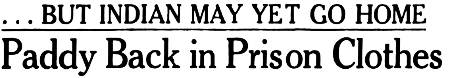 Headline: Paddy Back In Prison Clothes, 1948