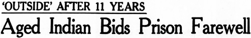 Headline: Aged Indian Bids Prison Farewell, 1948