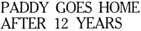 Headline: Paddy Goes Home After 12 Years, 1948