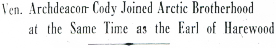 Ven. Archdeacon Cody Joined Arctic Brotherhend — at the Same Time as the Earl of Harewood