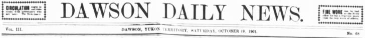 Dawson Daily News, Friday, October 19, 1901.
