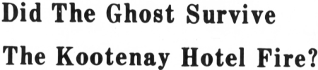 The ghost of the Kootenay Hotel, Atlin, BC