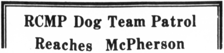 RCMP Dog Team Patrol Reaches MacPherson, 1969