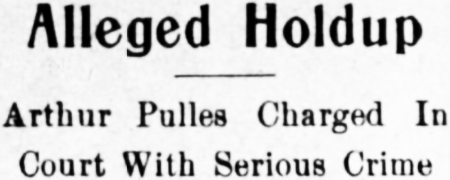Alleged Holdup. Arthur Pulles Charged In Court With Serious Crime