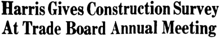 Headline: Harris Gives Construction Survey At Trade Board Annual Meeting, 1959