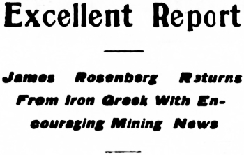Headline: James Rosenberg Returns From Iron Creek With Encouraging Mining News, 1905