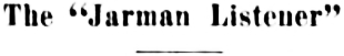 Headline: The 'Jarman Listener', 1917