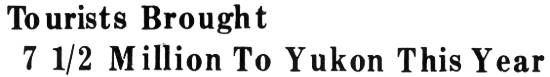 Headline: Tourists Brought 7 1/2 Million To Yukon This Year, 1969