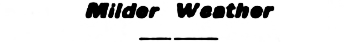 Headline: Milder Weather, 1906.