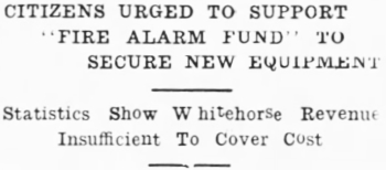 Headline: Whitehorse Citizens Urged to Supprt Fire Alarm Fund to Secure New Equipment, 1936