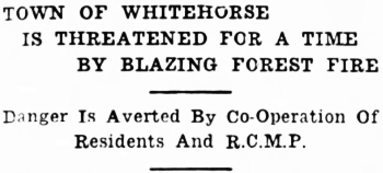 Headline: Town of Whitehorse is Threatened for a Time by Blazing Forest Fire, 1937