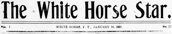 The White Horse Star (White Horse, Yukon Territory), January 16, 1901.