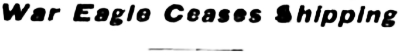 War Eagle Copper MIne Ceases Shipping, 1907
