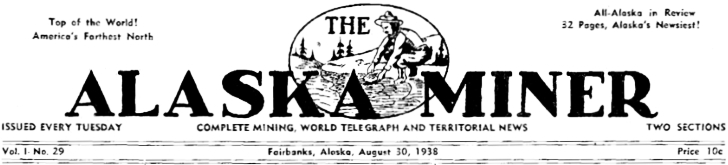 The Alaska Miner (Fairbanks, Alaska) - August 30, 1938