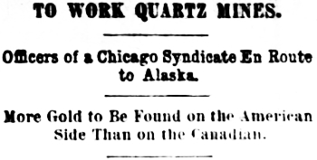 Headline: Officers of a Chicago Syndicate En Route Alaska to Work Quartz Mines, 1897.
