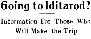 Headline: Going to lditarod? Information For Those Who Will Make the Trip, 1910