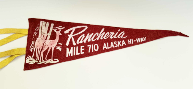 Souvenir pennant from Rancheria Lodge, Alaska Highway Mile 710.