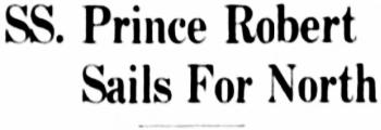 Headline: S.S. Prince Robert Sails For North, July 1937